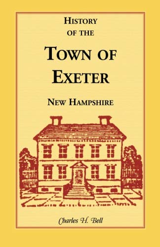 History of the Town of Exeter, New Hampshire (Heritage Classic)