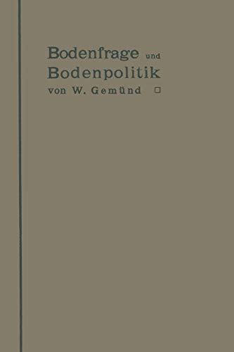 Bodenfrage und Bodenpolitik in ihrer Bedeutung für das Wohnungswesen und die Hygiene der Städte: Eine Untersuchung über die wirtschaftlichen ... Interessenten der städtischen Wohnungsfrage