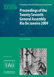 Proceedings of the Twenty Seventh General Assembly Rio de Janeiro 2009: Transactions of the International Astronomical Union XXVIIB: Proceedings of ... Union Symposia and Colloquia, Band 27)