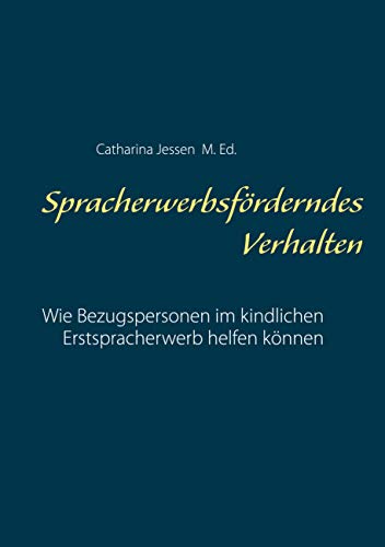 Spracherwerbsförderndes Verhalten: Wie Bezugspersonen im kindlichen Erstspracherwerb helfen können