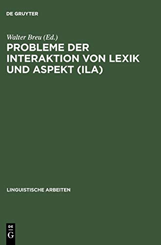 Probleme der Interaktion von Lexik und Aspekt (ILA) (Linguistische Arbeiten, Band 412)