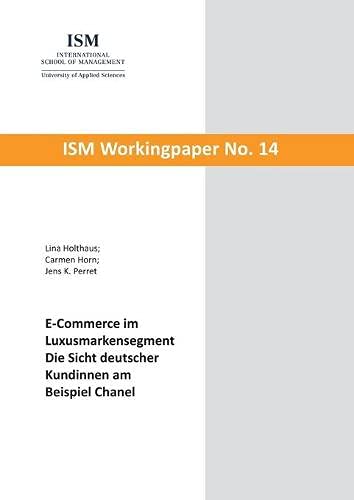 E-Commerce im Luxusmarkensegment: Die Sicht deutscher Kundinnen am Beispiel Chanel (ISM Workingpaper)