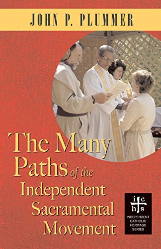 The Many Paths of the Independent Sacramental Movement (Independent Catholic Heritage)