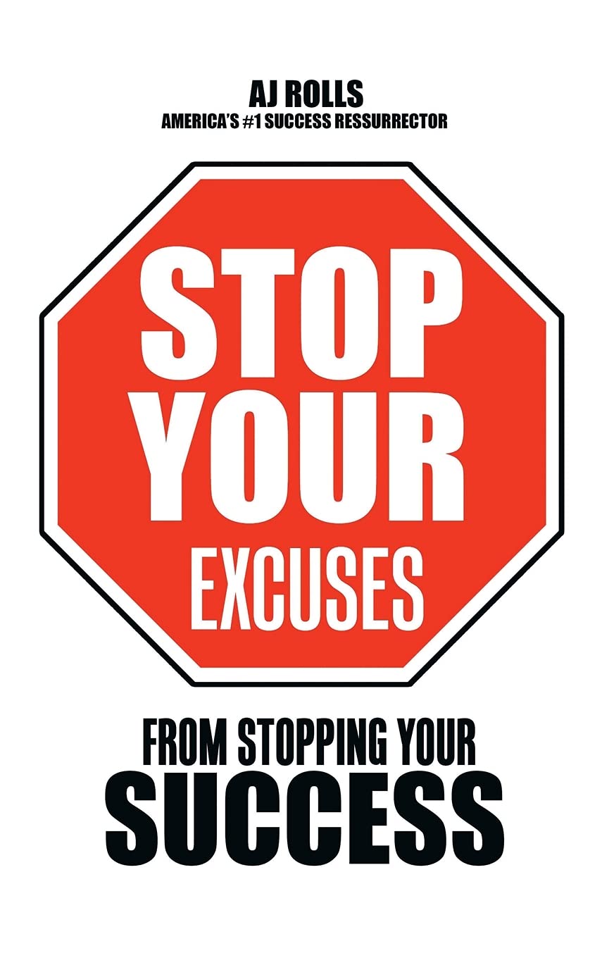 Stop Your Excuses: From Stopping Your Success