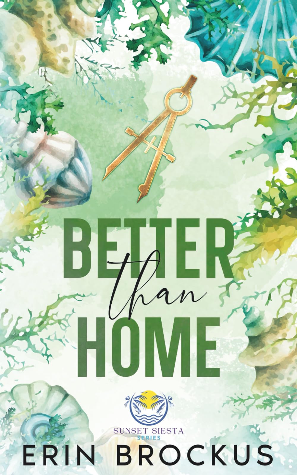 Better than Home: A Small Town Brother's Best Friend Romance (Sunset Siesta Series)