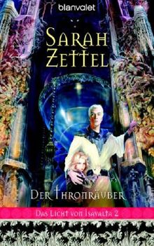 Das Licht von Isavalta 02. Der Thronräuber.