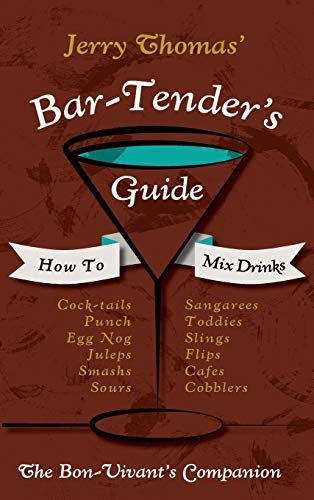 Jerry Thomas' Bartenders Guide, How To Mix Drinks 1862 Reprint, A Bon Vivant's Companion