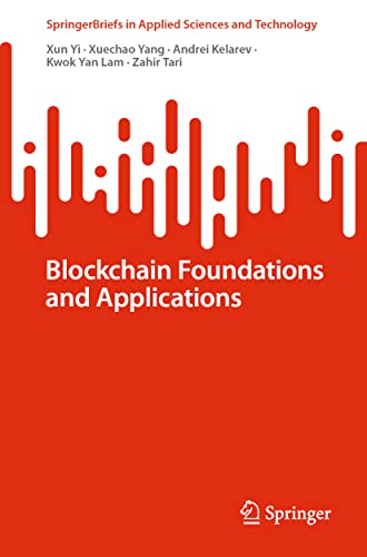 SpringerBriefs in Applied Sciences and Technology   Blockchain Foundations and Applications - Xun Yi Xuechao Yang Andrei Kelarev Kwok Yan Lam Zahir Tari Kartoniert (TB)