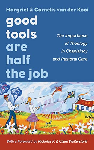 Good Tools Are Half the Job: The Importance of Theology in Chaplaincy and Pastoral Care