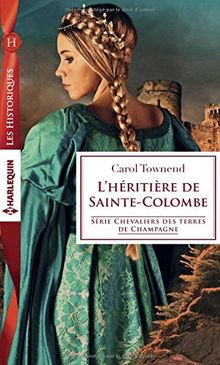 L'héritière de Sainte-Colombe : chevaliers des terres de Champagne