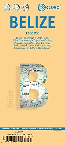 Belize: 1:500 000. Einzelkarten: Belize 1:500 000, Belize City 1:13 000, San Ignacio & Santa Elena 1:25 000, Ambergis Caye & Caye Caulker 1:250 000, ... 1:7 000, El Pilar 1:8 000 (Borch Maps)