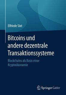 Bitcoins und andere dezentrale Transaktionssysteme: Blockchains als Basis einer Kryptoökonomie