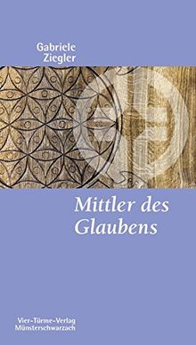 Mittler des Glaubens, Münsterschwarzacher Kleinschrift Bd. 194 (Münsterschwarzacher Kleinschriften)