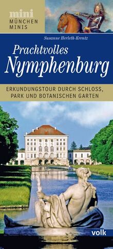 München-Mini: Prachtvolles Nymphenburg: Erkundungstour durch Schloss, Park und Botanischen Garten (München Minis)
