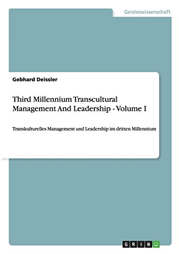 Third Millennium Transcultural Management And Leadership - Volume I: Transkulturelles Management und Leadership im dritten Millennium