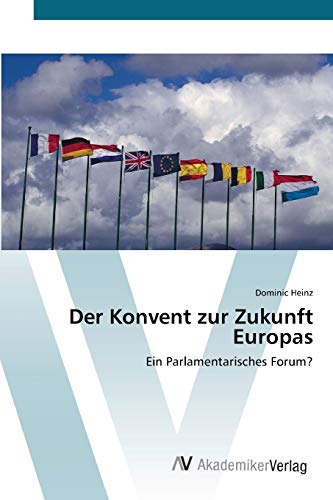 Der Konvent zur Zukunft Europas: Ein Parlamentarisches Forum?