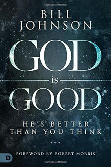 God Is Good: He's Better Than You Think