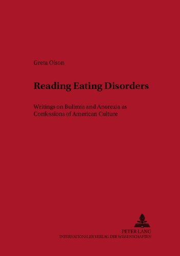 Reading Eating Disorders: Writings on Bulimia and Anorexia as Confessions of American Culture (Neue Studien zur Anglistik und Amerikanistik)