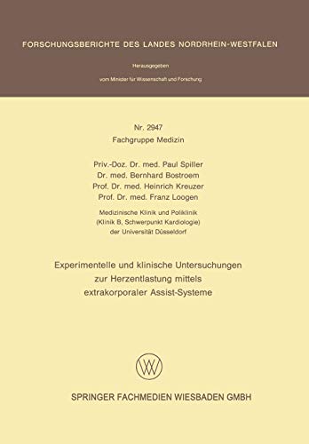Experimentelle und klinische Untersuchungen zur Herzentlastung mittels extrakorporaler Assistsysteme (Forschungsberichte des Landes Nordrhein-Westfalen)