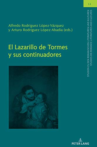 El Lazarillo de Tormes y sus continuadores (Studien zu den Romanischen Literaturen und Kulturen/Studies on Romance Literatures and Cultures, Band 11)