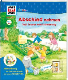 WAS IST WAS Junior Band 38. Abschied nehmen - Tod, Trauer und Erinnerung / Einfühlsames Vorlesebuch für Kinder ab 4 Jahren / Mit Klappen zum Entdecken