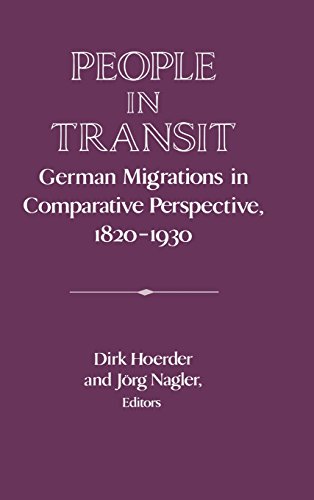 People in Transit: German Migrations in Comparative Perspective, 1820–1930 (Publications of the German Historical Institute)