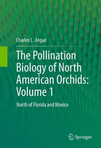 The Pollination Biology of North American Orchids: Volume 1: North of Florida and Mexico
