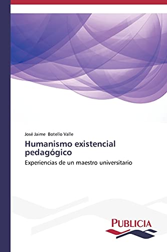 Humanismo existencial pedagógico: Experiencias de un maestro universitario