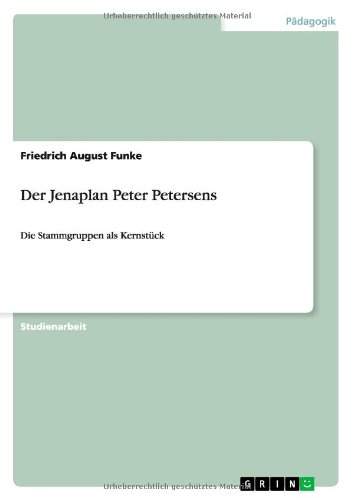 Der Jenaplan Peter Petersens: Die Stammgruppen als Kernstück