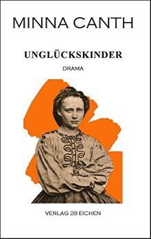 Minna Canth: Ausgewählte Werke / Unglückskinder: Drama: Drama in drei Akten