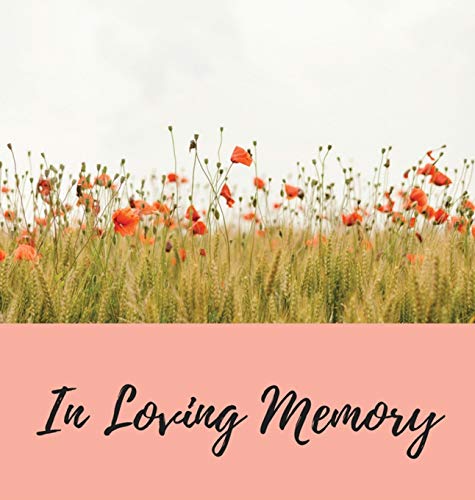 Funeral Guest Book (Hardcover): memory book, comments book, condolence book for funeral, remembrance, celebration of life, in loving memory funeral ... for funerals, memorial service guest book