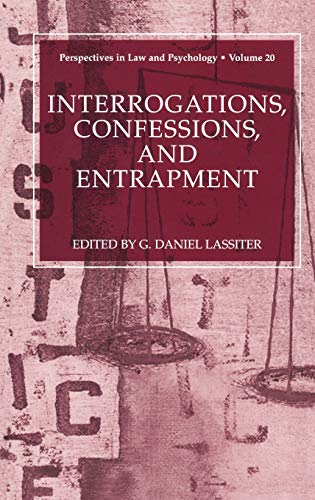 Interrogations, Confessions, and Entrapment (Perspectives in Law & Psychology, 20, Band 20)