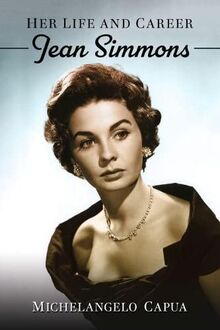 Jean Simmons: Her Life and Career