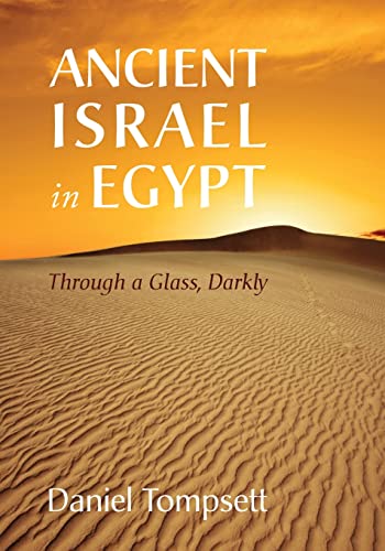 Ancient Israel in Egypt: Through a Glass, Darkly