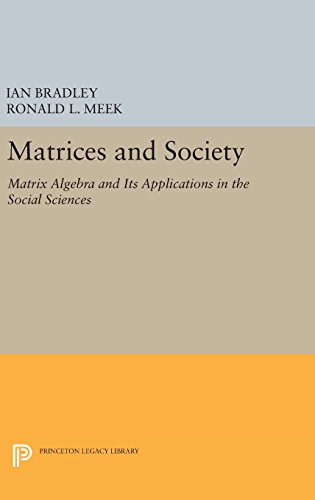 Matrices and Society: Matrix Algebra and Its Applications in the Social Sciences (Princeton Legacy Library)