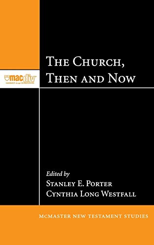 The Church, Then and Now (McMaster New Testament Studies)