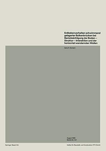 Erdbebenverhalten schwimmend gelagerter Balkenbrücken bei Berücksichtigung der Boden ― Struktur ― Interaktion und der horizontal wandernden Wellen ... Baustatik und Konstruktion, 147, Band 147)