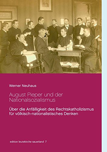 August Pieper und der Nationalsozialismus: Über die Anfälligkeit des Rechtskatholizismus für völkisch-nationalistisches Denken (edition leutekirche sauerland)
