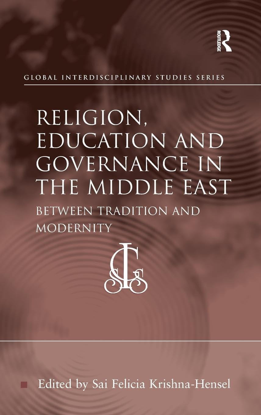 Religion, Education and Governance in the Middle East: Between Tradition and Modernity (Global Interdisciplinary Studies)