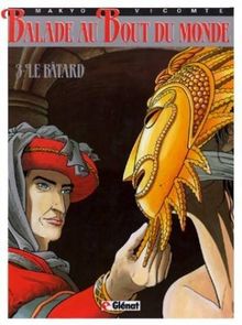 Balade au bout du monde. Vol. 3. Le bâtard