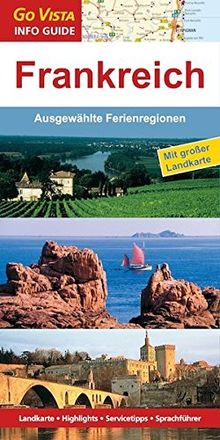 GO VISTA: Reiseführer Frankreich (Ausgewählte Ferienregionen - Mit Faltkarte)