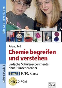 Chemie begreifen und verstehen – Band 3: Einfache Schülerexperimente ohne Bunsenbrenner – 5./6. Klasse