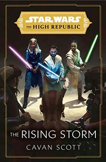 Star Wars: The Rising Storm (The High Republic) (Star Wars: The High Republic, Band 2) von Scott, Cavan | Buch | Zustand sehr gut