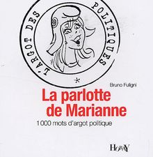 La parlotte de Marianne : 1.000 mots d'argot politique