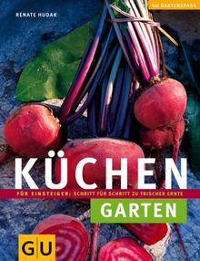 Küchengarten: Für Einsteiger: Schritt für Schritt zu frischer Ernte (GU Gartenspaß)