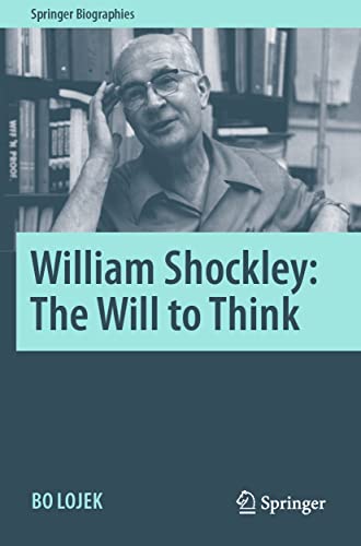 William Shockley: The Will to Think (Springer Biographies)
