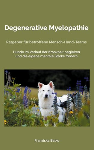 Degenerative Myelopathie: Ratgeber für betroffene Mensch-Hund-Teams