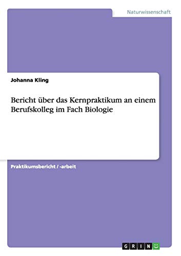Bericht über das Kernpraktikum an einem Berufskolleg im Fach Biologie