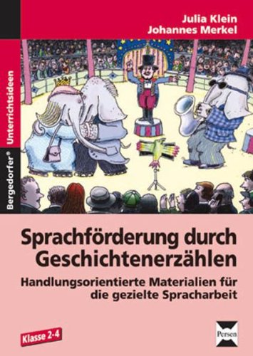 Sprachförderung durch Geschichtenerzählen: Handlungsorientierte Materialien für die gezielte Spracharbeit