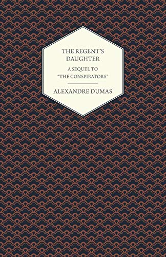 The Regent's Daughter - A Sequel to The Conspirators